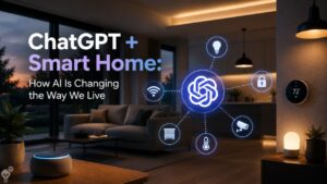 ChatGPT + Smart Home: How AI Is Changing the Way We Live